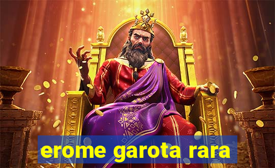 erome garota rara